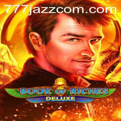 Book of Riches Deluxe and the Allure of 777 Jazz: A Journey into Slot Gaming Excellence